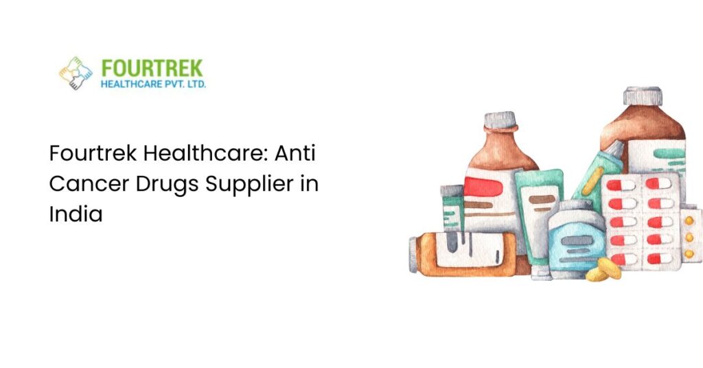 Fourtrek Healthcare Anti-Cancer Drugs Supplier in India