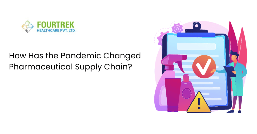 How Has the Pandemic Changed Pharmaceutical Supply Chain?